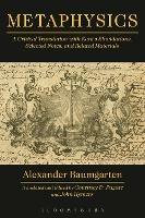 Metaphysics: A Critical Translation with Kant's Elucidations, Selected Notes, and Related Materials