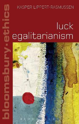 Luck Egalitarianism - Kasper Lippert-Rasmussen - cover