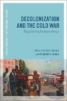Decolonization and the Cold War: Negotiating Independence