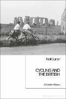 Cycling and the British: A Modern History - Neil Carter - cover