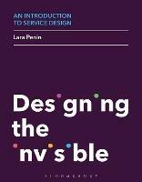 An Introduction to Service Design: Designing the Invisible - Lara Penin - cover