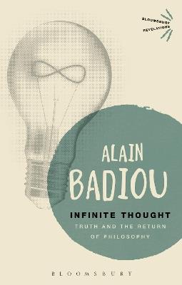Infinite Thought: Truth and the Return to Philosophy - Alain Badiou - cover