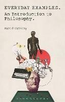 Everyday Examples: An Introduction to Philosophy - David Cunning - cover