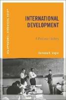 International Development: A Postwar History - Corinna R. Unger - cover