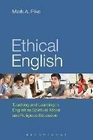Ethical English: Teaching and Learning in English as Spiritual, Moral and Religious Education - Mark A. Pike - cover