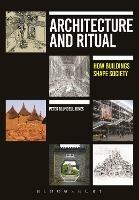 Architecture and Ritual: How Buildings Shape Society - Peter Blundell Jones - cover