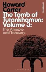 The Tomb of Tutankhamun: Volume 3: The Annexe and Treasury