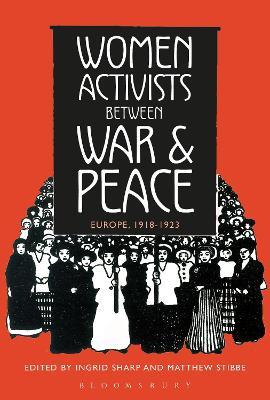 Women Activists between War and Peace: Europe, 1918-1923 - cover