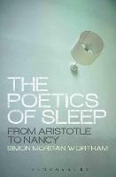 The Poetics of Sleep: From Aristotle to Nancy - Simon Wortham - cover