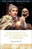 Shakespeare in the Theatre: Mark Rylance at the Globe - Stephen Purcell - cover