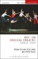 British Musical Theatre since 1950 - Robert Gordon,Olaf Jubin,Millie Taylor - cover