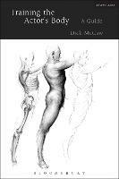 Training the Actor's Body: A Guide - Dick McCaw - cover