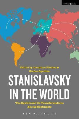 Stanislavsky in the World: The System and its Transformations Across Continents - cover