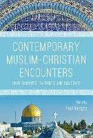 Contemporary Muslim-Christian Encounters: Developments, Diversity and Dialogues - cover