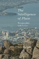 The Intelligence of Place: Topographies and Poetics - cover