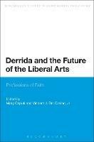 Derrida and the Future of the Liberal Arts: Professions of Faith - cover