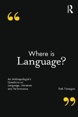 Where is Language?: An Anthropologist's Questions on Language, Literature and Performance - Ruth Finnegan - cover