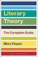 Literary Theory: The Complete Guide - Mary Klages - cover