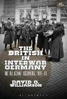 The British in Interwar Germany: The Reluctant Occupiers, 1918-30 - David G. Williamson - cover
