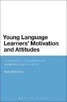 Young Language Learners' Motivation and Attitudes: Longitudinal, comparative and explanatory perspectives