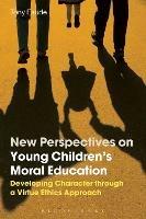 New Perspectives on Young Children's Moral Education: Developing Character through a Virtue Ethics Approach