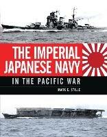 The Imperial Japanese Navy in the Pacific War - Mark Stille - cover