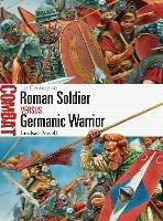 Roman Soldier vs Germanic Warrior: 1st Century AD - Lindsay Powell - cover
