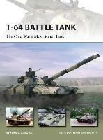 T-64 Battle Tank: The Cold War's Most Secret Tank - Steven J. Zaloga - cover
