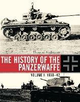 The History of the Panzerwaffe: Volume 1: 1939–42 - Thomas Anderson - cover
