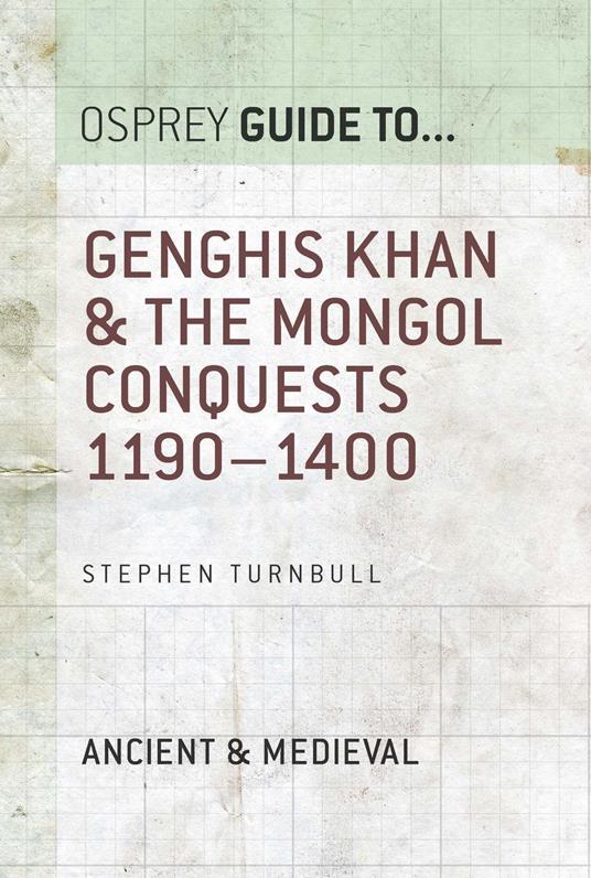 Genghis Khan & the Mongol Conquests 1190–1400
