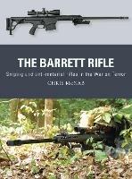 The Barrett Rifle: Sniping and anti-materiel rifles in the War on Terror - Chris McNab - cover