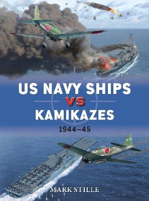 US Navy Ships vs Kamikazes 1944-45 - Mark Stille - cover