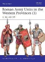 Roman Army Units in the Western Provinces (1): 31 BC-AD 195 - Raffaele D'Amato - cover
