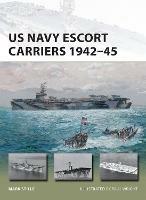 US Navy Escort Carriers 1942-45 - Mark Stille - cover