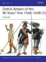 Dutch Armies of the 80 Years’ War 1568–1648 (1): Infantry - Bouko de Groot - cover