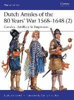 Dutch Armies of the 80 Years’ War 1568–1648 (2): Cavalry, Artillery & Engineers - Bouko de Groot - cover