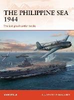 The Philippine Sea 1944: The last great carrier battle - Mark Stille - cover