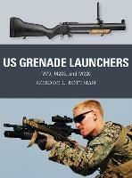 US Grenade Launchers: M79, M203, and M320 - Gordon L. Rottman - cover