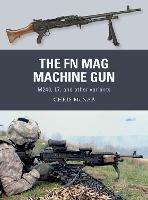 The FN MAG Machine Gun: M240, L7, and other variants - Chris McNab - cover