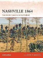 Nashville 1864: From the Tennessee to the Cumberland - Mark Lardas - cover