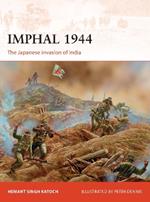 Imphal 1944: The Japanese invasion of India