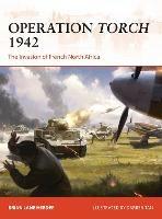 Operation Torch 1942: The invasion of French North Africa - Brian Lane Herder - cover