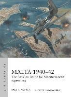 Malta 1940-42: The Axis' air battle for Mediterranean supremacy - Ryan K. Noppen - cover