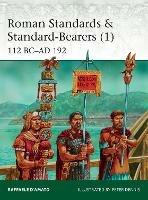 Roman Standards & Standard-Bearers (1): 112 BC–AD 192