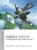 Rabaul 1943–44: Reducing Japan's great island fortress - Mark Lardas - cover