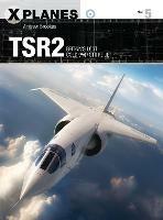 TSR2: Britain's lost Cold War strike jet - Andrew Brookes - cover