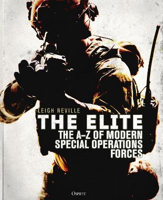 The Elite: The A-Z of Modern Special Operations Forces - Leigh Neville - cover