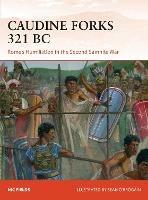 Caudine Forks 321 BC: Rome's Humiliation in the Second Samnite War - Nic Fields - cover