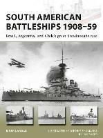 South American Battleships 1908-59: Brazil, Argentina, and Chile's great dreadnought race - Mark Lardas - cover