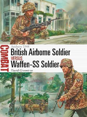 British Airborne Soldier vs Waffen-SS Soldier: Arnhem 1944 - David Greentree - cover